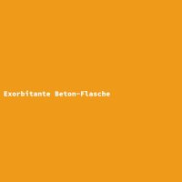 Exorbitante Beton-Flasche