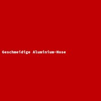 Geschmeidige Aluminium-Hose