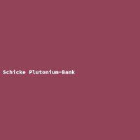 Schicke Plutonium-Bank