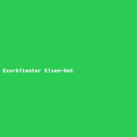 Exorbitanter Eisen-Hut