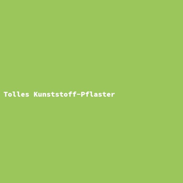 Tolles Kunststoff-Pflaster